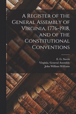 Virginia General Assembly, E. G. (Earl Gregg) Swem, John William Williams - Register of the General Assembly of Virginia, 1776-1918, and of the Constitutional Conventions, Häftad. Tillgänglighet: Lägg i varukorg
