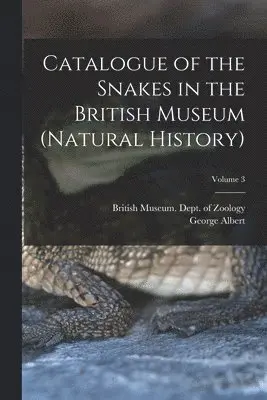 George Albert 1858-1937 Boulenger, British Museum (Natural History) Dept - Catalogue of the Snakes in the British Museum (Natural History); Volume 3, Häftad. Tillgänglighet: Lägg i varukorg