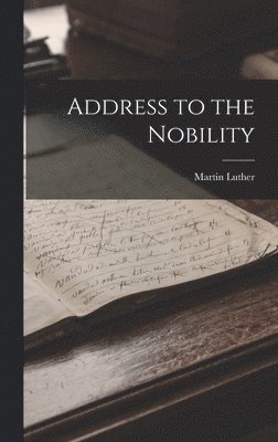 Martin Luther - Address to the Nobility, Inbunden. Tillgänglighet: Lägg i varukorg