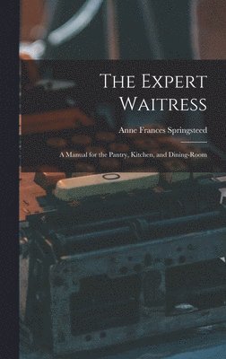 Anne Frances Springsteed - Expert Waitress, Inbunden. Tillgänglighet: Lägg i varukorg