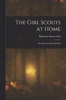 Katherine Keene Galt - Girl Scouts at Home, Häftad. Tillgänglighet: Lägg i varukorg