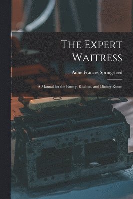 Anne Frances Springsteed - Expert Waitress, Häftad. Tillgänglighet: Lägg i varukorg