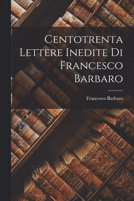 Francesco Barbaro - Centotrenta Lettere Inedite di Francesco Barbaro, Häftad. Tillgänglighet: Lägg i varukorg