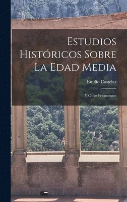 Emilio Castelar - Estudios Históricos Sobre La Edad Media, Inbunden