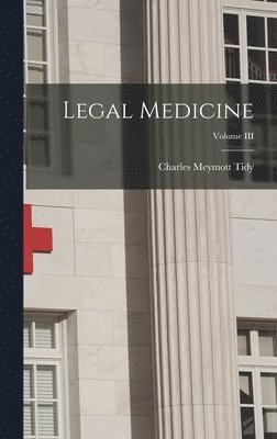 Charles Meymott Tidy - Legal Medicine; Volume III, Inbunden. Tillgänglighet: Lägg i varukorg