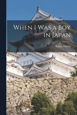Sakae Shioya - When I was a Boy in Japan, Häftad. Tillgänglighet: Lägg i varukorg