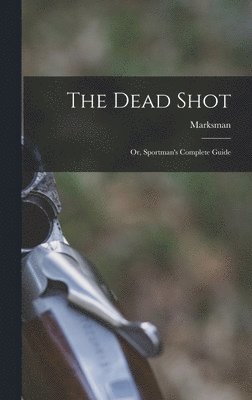 Marksman - Dead Shot, Inbunden. Tillgänglighet: Lägg i varukorg
