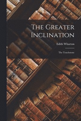 Edith Wharton - Greater Inclination, Häftad