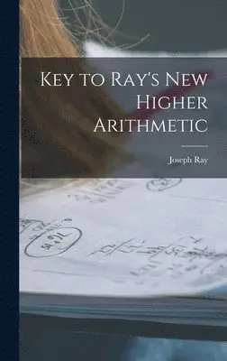 Joseph Ray - Key to Ray's New Higher Arithmetic, Inbunden. Tillgänglighet: Lägg i varukorg