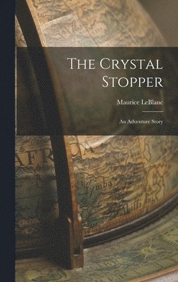 Maurice LeBlanc - Crystal Stopper, Inbunden