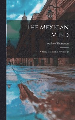 Wallace Thompson - Mexican Mind, Inbunden