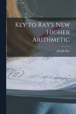 Joseph Ray - Key to Ray's New Higher Arithmetic, Häftad. Tillgänglighet: Lägg i varukorg