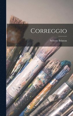 Selwyn Brinton - Correggio, Inbunden