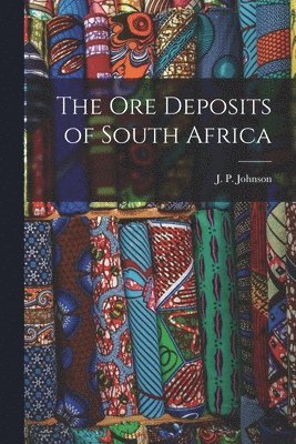 J P Johnson - Ore Deposits of South Africa, Häftad