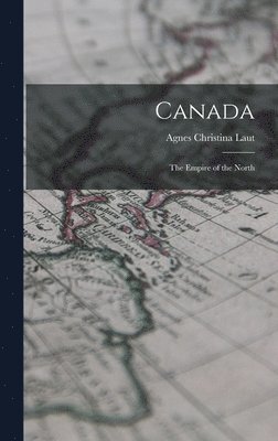 Agnes Christina Laut - Canada, Inbunden