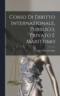 Andrea Ferrero Gola - Corso di Diritto Internazionale, Pubblico, Privato e Marittimo, Inbunden. Tillgänglighet: Lägg i varukorg