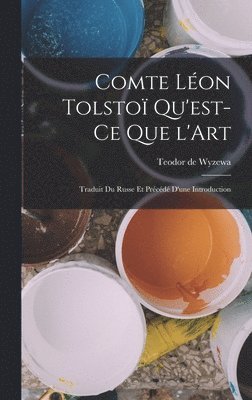 Teodor De Wyzewa - Comte Léon Tolstoï Qu'est-ce que l'Art, Inbunden. Tillgänglighet: Lägg i varukorg
