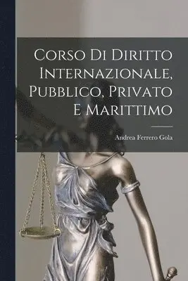 Andrea Ferrero Gola - Corso di Diritto Internazionale, Pubblico, Privato e Marittimo, Häftad. Tillgänglighet: Lägg i varukorg