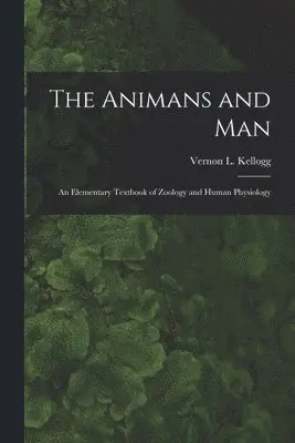 Vernon L Kellogg - Animans and Man; An Elementary Textbook of Zoology and Human Physiology, Häftad. Tillgänglighet: Lägg i varukorg