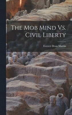 Everett Dean Martin - Mob Mind Vs. Civil Liberty, Inbunden