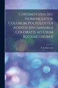 Chromotaxia seu Nomenclator colorum polyglottus additis speciminibus coloratis ad usum botanicorum e