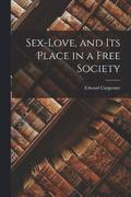 Sex-love, and Its Place in a Free Society