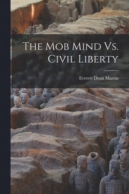 Everett Dean Martin - Mob Mind Vs. Civil Liberty, Häftad