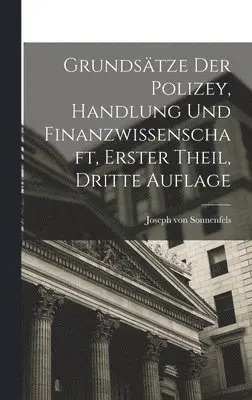 Joseph Von Sonnenfels - Grundsätze der Polizey, Handlung und Finanzwissenschaft, erster Theil, dritte Auflage, Inbunden. Tillgänglighet: Lägg i varukorg