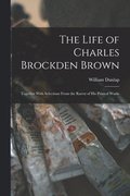 Life of Charles Brockden Brown