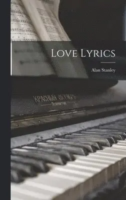 Alan Stanley - Love Lyrics, Inbunden. Tillgänglighet: Lägg i varukorg