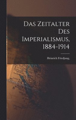 Heinrich Friedjung - Zeitalter des Imperialismus, 1884-1914, Inbunden. Tillgänglighet: Lägg i varukorg