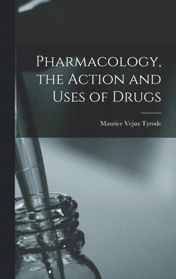 Maurice Vejux Tyrode - Pharmacology, the Action and Uses of Drugs, Inbunden. Tillgänglighet: Lägg i varukorg