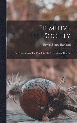 Edwin Sidney Hartland - Primitive Society, Inbunden. Tillgänglighet: Lägg i varukorg
