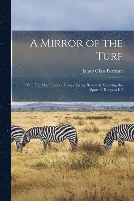 James Glass Bertram - Mirror of the Turf, Häftad. Tillgänglighet: Lägg i varukorg