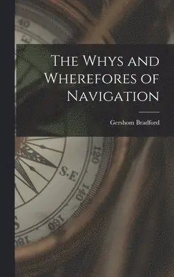 Gershom Bradford - Whys and Wherefores of Navigation, Inbunden. Tillgänglighet: Lägg i varukorg