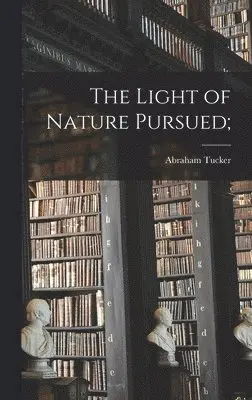 Abraham Tucker - Light of Nature Pursued;, Inbunden. Tillgänglighet: Lägg i varukorg