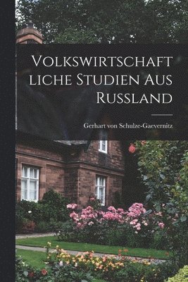 Gerhart Von Schulze-Gaevernitz - Volkswirtschaftliche Studien aus Russland, Häftad