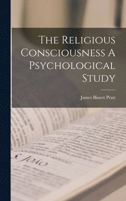 James Bissett Pratt - Religious Consciousness A Psychological Study, Inbunden. Tillgänglighet: Lägg i varukorg