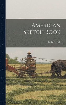 Bella French - American Sketch Book, Inbunden