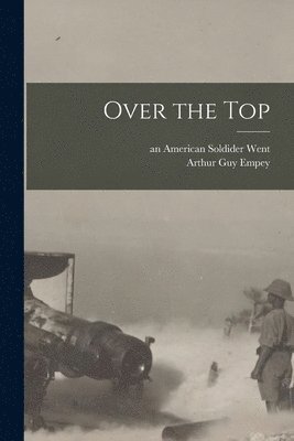 An American Soldider Went, Arthur Guy Empey - Over the Top, Häftad