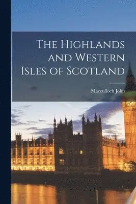 MacCulloch John - Highlands and Western Isles of Scotland, Häftad. Tillgänglighet: Lägg i varukorg