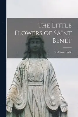 Paul Woodroffe - Little Flowers of Saint Benet, Häftad. Tillgänglighet: Lägg i varukorg
