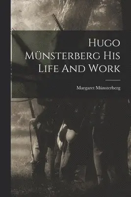 Margaret Münsterberg - Hugo Münsterberg His Life And Work, Häftad. Tillgänglighet: Lägg i varukorg