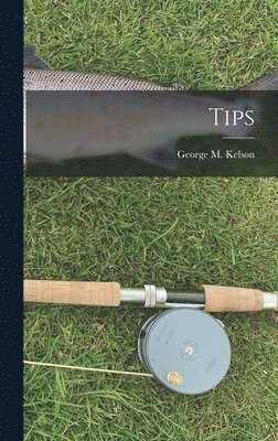 George M Kelson - Tips, Inbunden. Tillgänglighet: Lägg i varukorg