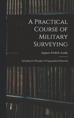 Auguste Frédéric Lendy - Practical Course of Military Surveying, Inbunden. Tillgänglighet: Lägg i varukorg