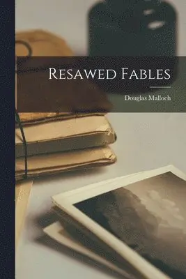 Douglas Malloch - Resawed Fables, Häftad. Tillgänglighet: Lägg i varukorg