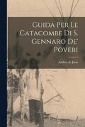 Guida Per Le Catacombe Di S. Gennaro De' Poveri