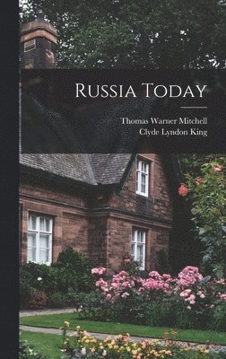 Clyde Lyndon King, Thomas Warner Mitchell - Russia Today, Inbunden
