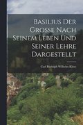 Basilius Der Grosse Nach Seinem Leben Und Seiner Lehre Dargestellt