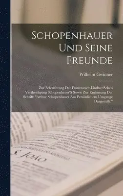 Wilhelm Gwinner - Schopenhauer Und Seine Freunde, Inbunden. Tillgänglighet: Lägg i varukorg